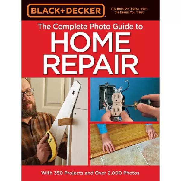 Black &amp; Decker The Complete Photo Guide to Home Repair, 4th Edition 