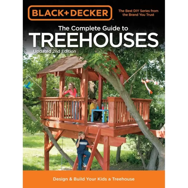 Black &amp; Decker The Complete Guide to Treehouses, 2nd edition: Design &amp; Build Your Kids a Treehouse 